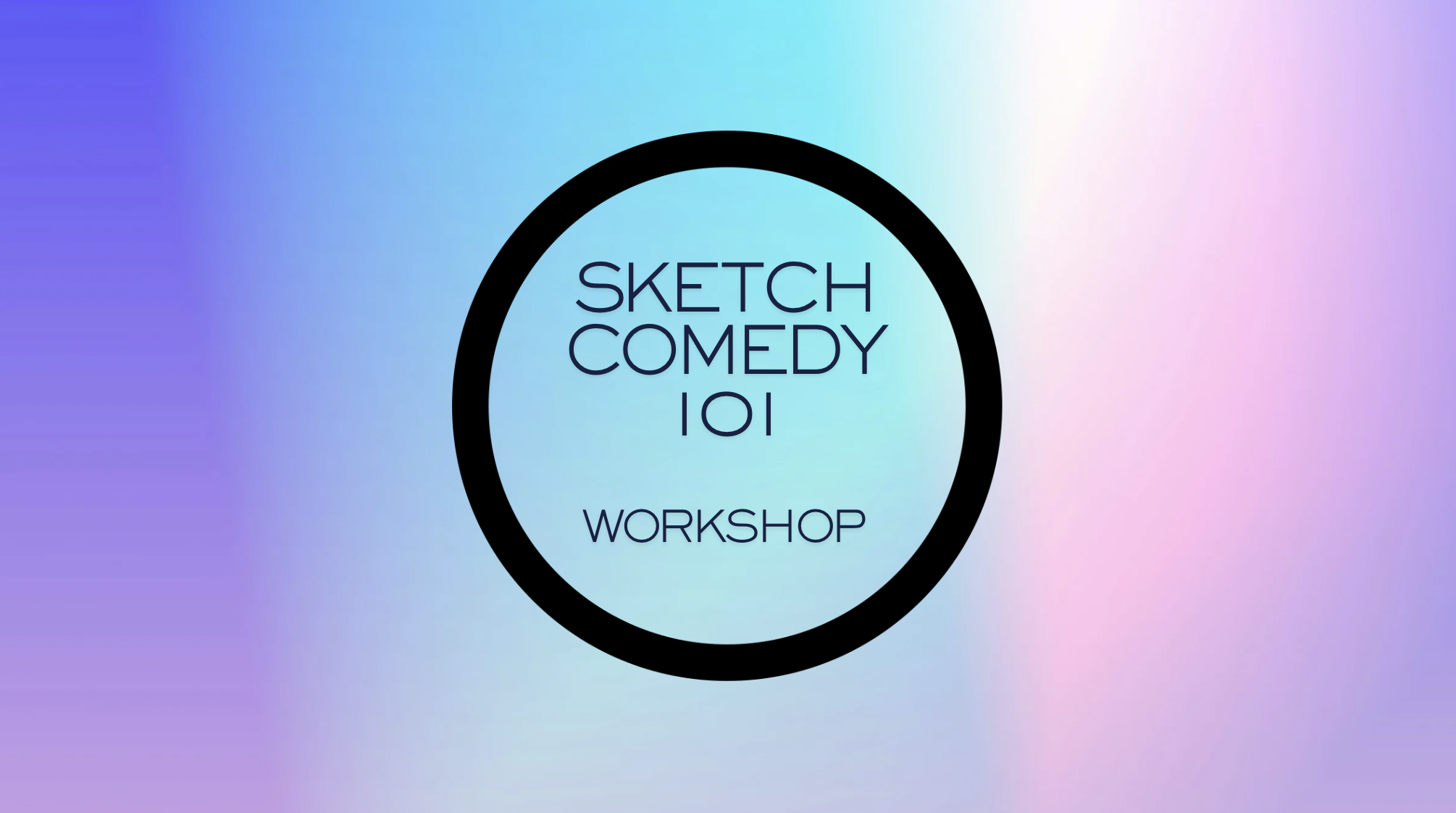 Sketch Comedy 101 Workshop