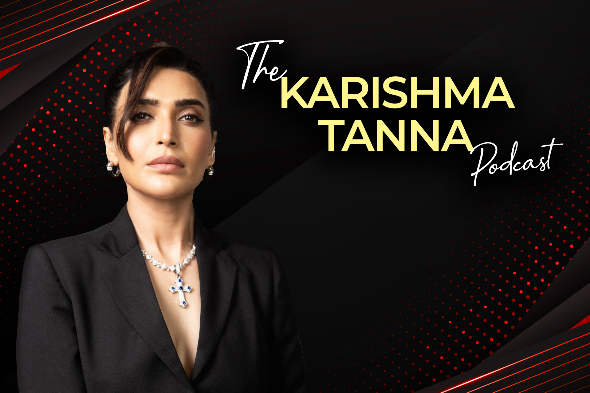 KARISHMA TANNA PODCAST